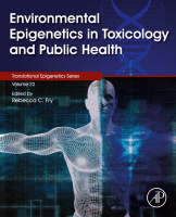 Environmental Epigenetics in Toxicology and Public Health Volume 22 in Translational Epigenetics 2020 Original pdf