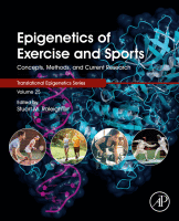 Epigenetics of Exercise and Sports Concepts, Methods, and Current Research Volume 25 in Translational Epigenetics 2021  ORIGINAL PDF