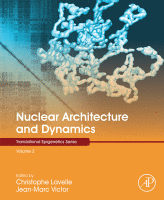 Nuclear Architecture and Dynamics Volume 2 in Translational Epigenetics 2018 Original pdf
