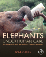 Elephants Under Human Care The Behaviour, Ecology, and Welfare of Elephants in Captivity 2020 Original pdf