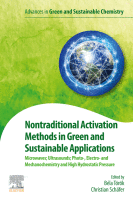 Nontraditional Activation Methods in Green and Sustainable Applications Microwaves; Ultrasounds; Photo-, Electro- and Mechanochemistry and High Hydrostatic Pressure A volume in Advances in Geen and Sustainable Chemistry 2021 Original pdf