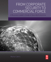From Corporate Security to Commercial Force A Business Leader's Guide to Security Economics 2017 Original pdf