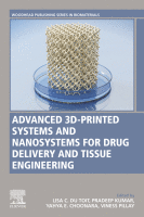 Advanced 3D-Printed Systems and Nanosystems for Drug Delivery and Tissue Engineering A volume in Woodhead Publishing Series in Biomaterials 2020 Original pdf