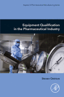 Equipment Qualification in the Pharmaceutical Industry A volume in Aspects of Pharmaceutical Manufacturing 2019 Original pdf