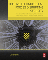 The Five Technological Forces Disrupting Security How Cloud, Social, Mobile, Big Data and IoT are Transforming Physical Security in the Digital Age 2018 Original pdf