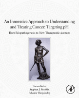 An Innovative Approach to Understanding and Treating Cancer: Targeting pH From Etiopathogenesis to New Therapeutic Avenues 2020 original pdf