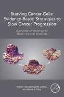 Starving Cancer Cells: Evidence-Based Strategies to Slow Cancer Progression A Selection of Readings for Health Services Providers 2021 original pdf