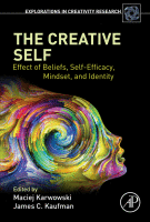 The Creative Self Effect of Beliefs, Self-Efficacy, Mindset, and Identity A volume in Explorations in Creativity Research 2017 original pdf