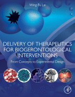 Delivery of Therapeutics for Biogerontological Interventions From Concepts to Experimental Design 2019 original pdf