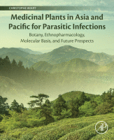 Medicinal Plants in Asia and Pacific for Parasitic Infections Botany, Ethnopharmacology, Molecular Basis, and Future Prospect 2020 Original pdf