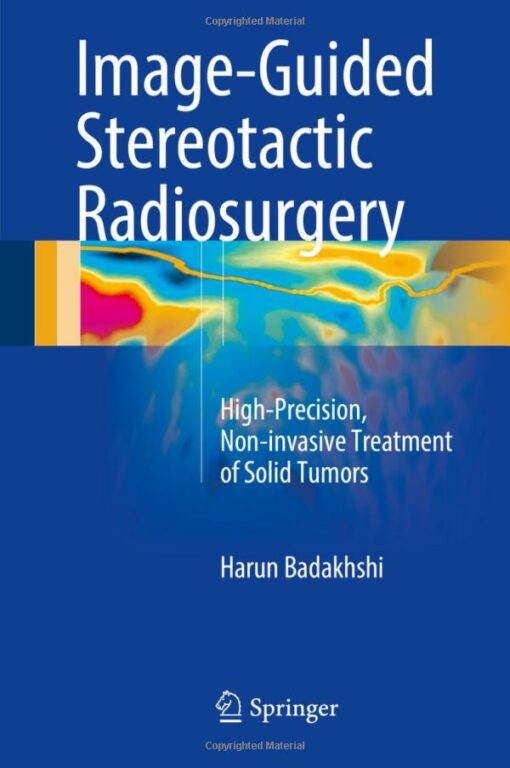 Image-Guided Stereotactic Radiosurgery: High-Precision, Non-invasive Treatment of Solid Tumors (Original PDF from Publisher)