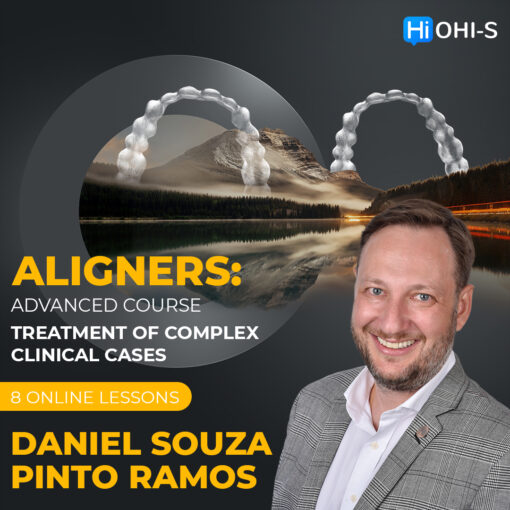 OHI-S Aligners: Advanced Course, Treatment of Complex Clinical Cases - Daniel Souza Pinto Ramos 