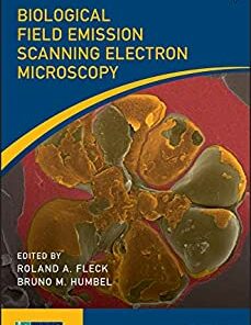 Biological Field Emission Scanning Electron Microscopy (RMS - Royal Microscopical Society) 1st Edition PDF 
