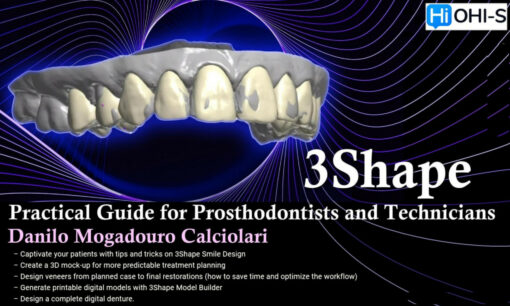 OHI-S 3Shape, Practical Guide for Dentists and Technicians - Danilo Mogadouro Calciolari