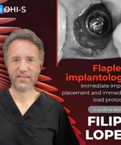 OHI-S Flapless Implantology,  Protocols for Immediate Implant Placement and Loading - Filipe Lopes