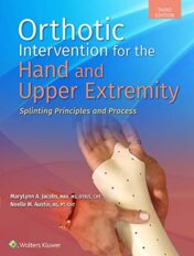 Orthotic Intervention for the Hand and Upper Extremity: Splinting Principles and Process, 3rd edition (ePub3 and CONVERTED PDF)