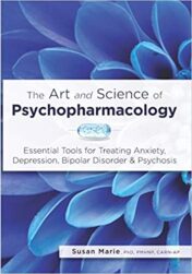 The Art and Science of Psychopharmacology: Essential Tools for Treating Anxiety, Depression, Bipolar Disorder & Psychosis (Original PDF )