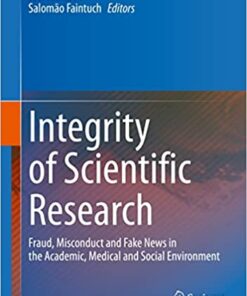 Integrity of Scientific Research: Fraud, Misconduct and Fake News in the Academic, Medical and Social Environment (Original PDF from Publisher)
