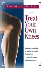 Treat Your Own Knees : Simple Exercises to Build Strength, Flexibility, Responsiveness and Endurance (EPUB + Converted PDF) 2002