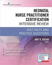 Neonatal Nurse Practitioner Certification Intensive Review: Fast Facts and Practice Questions 1st Ed 2019 Original pdf