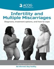 Infertility and Multiple Miscarriages: Diagnosis Treatment Options and How to Cope (ACOG Patient Education) 2022 epub+converted pdf