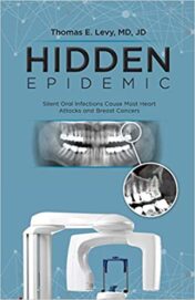 Hidden Epidemic: Silent Oral Infections Cause Most Heart Attacks and Breast Cancers ( EPUB + Converted PDF) 2017