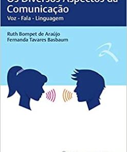 Os diversos aspectos da comunicação: Voz – Fala – Linguagem (Original PDF from Publisher)