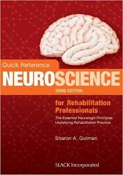 Quick Reference Neuroscience for Rehabilitation Professionals : The Essential Neurologic Principles Underlying Rehabilitation Practice, Third Edition (PDF) 2016