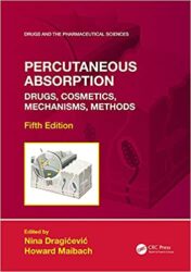 Percutaneous Absorption: Drugs, Cosmetics, Mechanisms, Methods (Drugs and the Pharmaceutical Sciences), 5th Edition (ORIGINAL PDF)