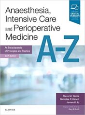 Anaesthesia, Intensive Care and Perioperative Medicine A-Z: An Encyclopaedia of Principles and Practice (FRCA Study Guides) 6th Edition  