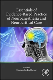 Essentials of Evidence-Based Practice of Neuroanesthesia and Neurocritical Care 1st Edition 2021 Original pdf