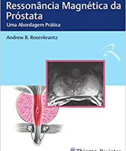 Ressonância Magnética da Próstata: Uma abordagem Prática (Original PDF from Publisher)