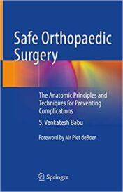 Safe Orthopaedic Surgery: The Anatomic Principles and Techniques for Preventing Complications 2022 Original PDF