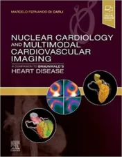Nuclear Cardiology and Multimodal Cardiovascular Imaging A Companion to Braunwald's Heart Disease 2021 True pdf