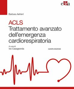 ACLS. Trattamento avanzato dell’emergenza cardiorespiratoria, 5e (EPUB + Converted PDF)