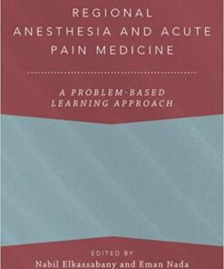 Regional Anesthesia And Acute Pain Medicine: A Problem-Based Learning Approach (Original PDF From Publisher)