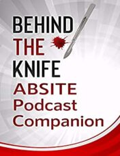 Behind the Knife ABSITE Podcast Companion (Original PDF)