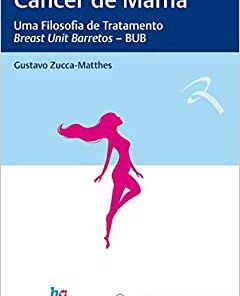 Câncer de Mama: Uma Filosofia de Tratamento – Breast Unit Barretos – BUB (Original PDF from Publisher)