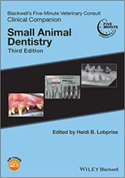 Blackwell's Five‐Minute Veterinary Consult Clinical Companion: Small Animal Dentistry, Third Edition original pdf 2021
