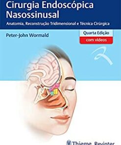 Cirurgia Endoscópica Nasossinusal: Anatomia, Reconstrução Tridimensional e Técnica Cirúrgica, 4th Edition (Original PDF from Publisher)