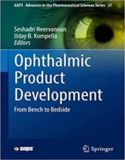 Ophthalmic Product Development: From Bench to Bedside (AAPS Advances in the Pharmaceutical Sciences Series, 37) 2022 Original PDF