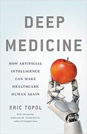Deep Medicine: How Artificial Intelligence Can Make Healthcare Human Again (PDF) 2019
