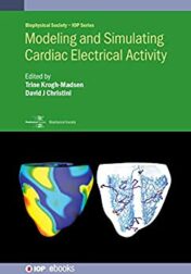 Modeling and Simulating Cardiac Electrical Activity (Biophysical Society-IOP Series) (Original PDF)