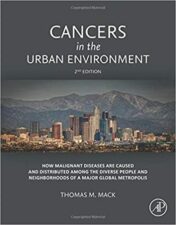 Cancers in the Urban Environment How Malignant Diseases Are Caused and Distributed Among the Diverse People and Neighborhoods of a Major Global Metropolis 2th original pdf 2020