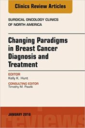 Changing Paradigms in Breast Cancer Diagnosis and Treatment, An Issue of Surgical Oncology Clinics of North America, E-Book (The Clinics: Surgery)