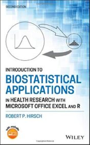 Introduction to Biostatistical Applications in Health Research with Microsoft Office Excel and R, 2nd Edition  