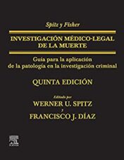 Spitz y Fisher. Investigación médico-legal de la muerte: Guía para la aplicación de la patología a la investigación criminal (Spanish Edition)  2021 Original pdf