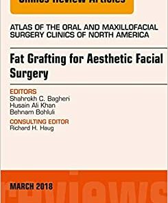 Fat Grafting for Aesthetic Facial Surgery, An Issue of Atlas of the Oral & Maxillofacial Surgery Clinics (Volume 26-1) (The Clinics: Dentistry, Volume 26-1) (Original PDF from Publisher)