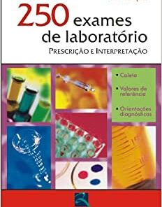 250 Exames De Laboratorio. Prescricao E Interpretação, 10th Edition (Original PDF from Publisher)