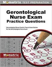 Gerontological Nurse Exam Practice Questions: Gerontological Nurse Practice Tests & Exam Review for the Gerontological Nurse Exam (Original PDF)